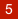 5
